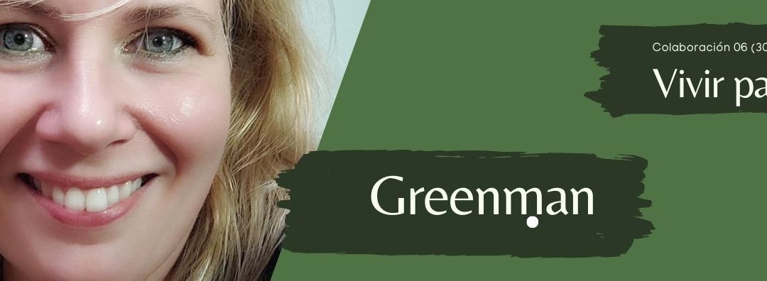Vivir para  Ver (30/06/2022): Greenman